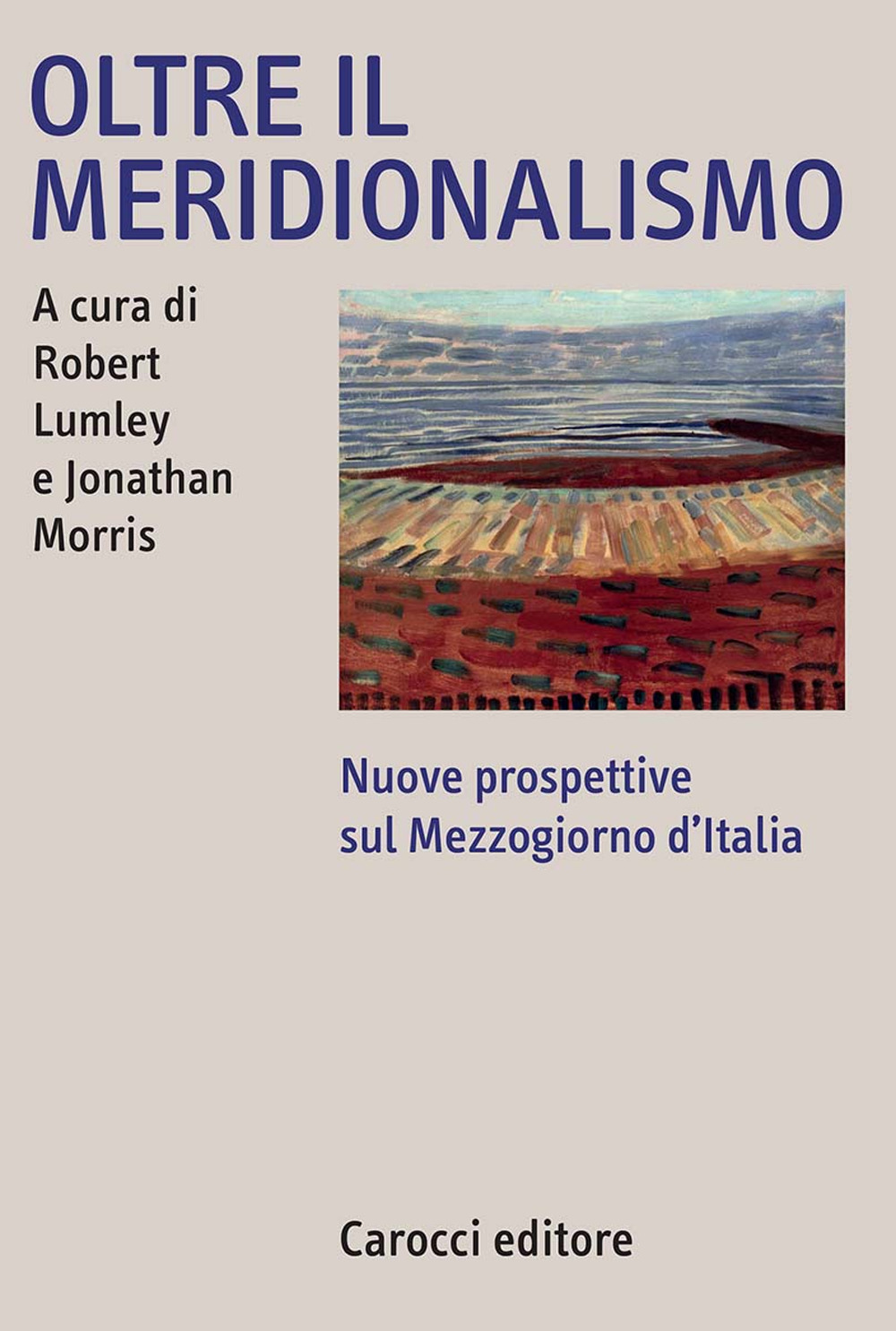 Oltre il meridionalismo. Nuove prospettive sul Mezzogiorno d'Italia