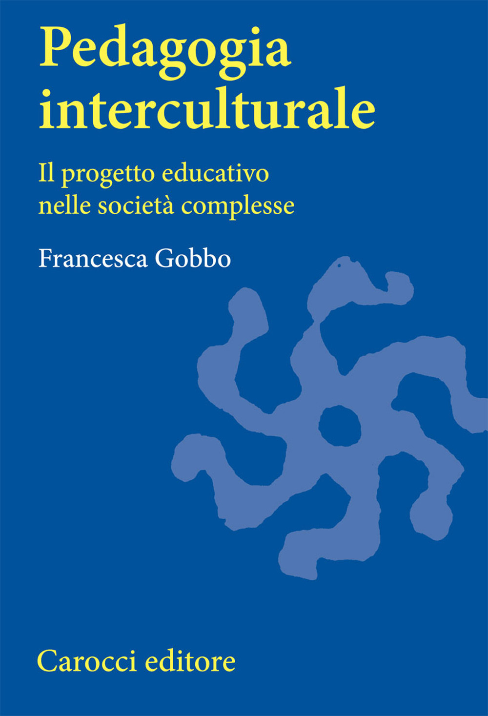 Pedagogia interculturale. Il progetto educativo nelle società complesse