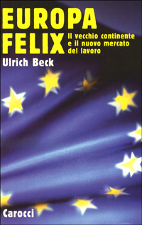 Europa felix. Il vecchio continente e il nuovo mercato del lavoro