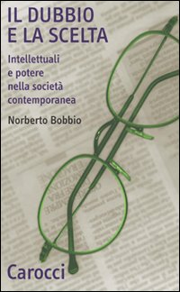 Il dubbio e la scelta. Intellettuali e potere nella società contemporanea