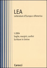 LEA. Letteratura d'Europa e d'America (2004). Vol. 1: Soglie, margini, confini. Scritture in limine