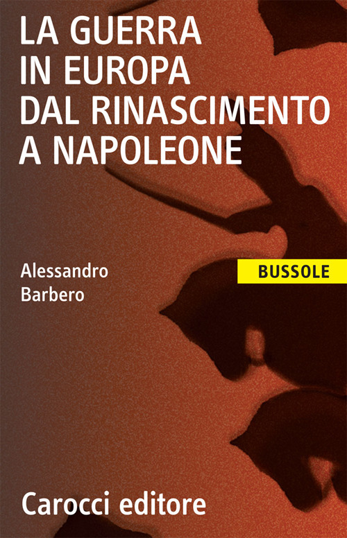 La guerra in Europa dal Rinascimento a Napoleone