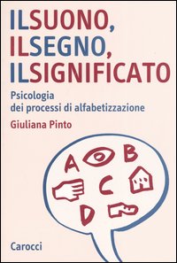 Il suono, il segno, il significato. Psicologia dei processi di alfabetizzazione