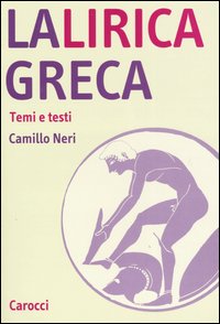 La lirica greca. Temi e testi