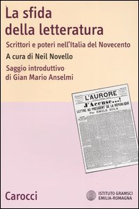 La sfida della letteratura. Scrittori e poteri nell'Italia del Novecento