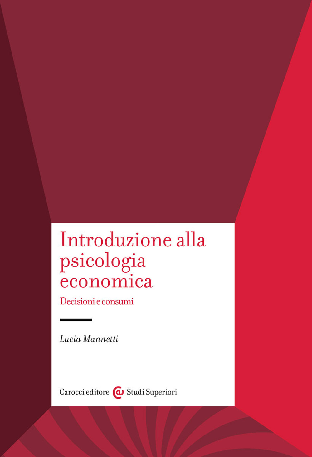 Introduzione alla psicologia economica. Decisioni e consumi