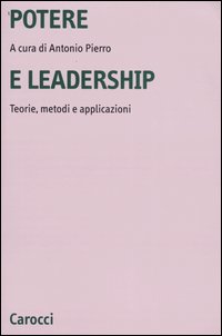 Potere e leadership. Teorie, metodi e applicazioni