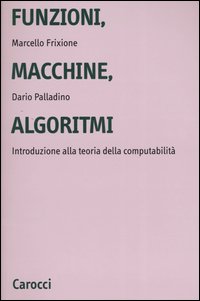 Funzioni, macchine, algoritmi. Introduzione alla teoria della computabilità