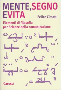 Mente, segno e vita. Elementi di filosofia per Scienze della comunicazione