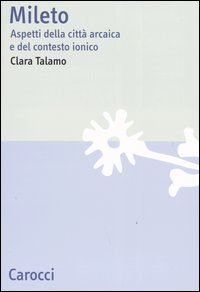 Mileto. Aspetti della città arcaica e del contesto ionico