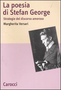 La poesia di Stefan George. Strategie del discorso amoroso