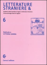Letterature straniere &. Quaderni della Facoltà di lingue e letterature straniere dell'Università degli studi di Cagliari. Vol. 6