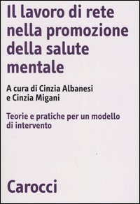 Il lavoro di rete nella promozione della salute mentale. Teorie e pratiche per un modello di intervento