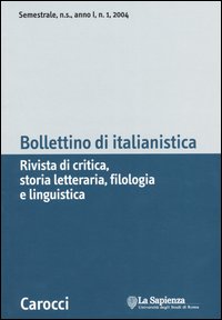 Bollettino di italianistica. Rivista di critica, storia letteraria, filologia e linguistica (2004). Vol. 1