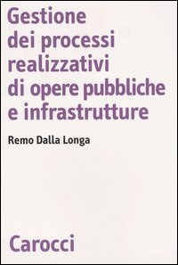 Gestione dei processi realizzativi di opere pubbliche e infrastrutture