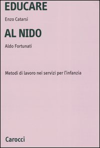 Educare al nido. Metodi di lavoro nei servizi per l'infanzia