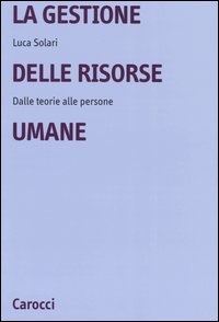 La gestione delle risorse umane. Dalle teorie alle persone