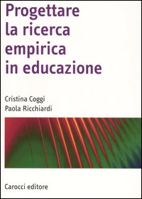 PROGETTARE LA RICERCA EMPIRICA IN EDUCAZIONE di COGGI CRISTINA RICCHIARDI PAO