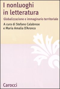 I nonluoghi in letteratura. Globalizzazione e immaginario territoriale