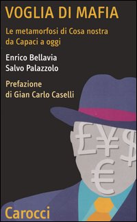 Voglia di mafia. Le metamorfosi di Cosa Nostra da Capaci a oggi