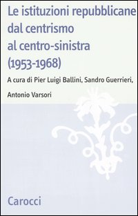 Le istituzioni repubblicane dal centrismo al centro-sinistra (1953-1968)