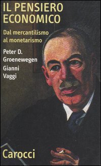 Il pensiero economico. Dal mercantilismo al monetarismo