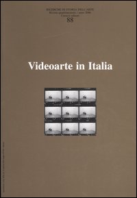 Ricerche di storia dell'arte. Vol. 88: Videoarte in Italia