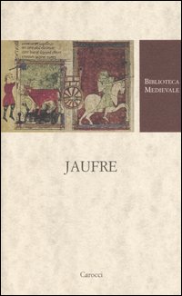 Jaufre. Testo francese a fronte. Ediz. critica