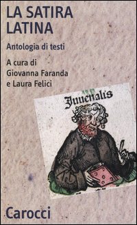La satira latina. Antologia di testi. Ediz. critica