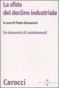 La sfida del declino industriale. Un decennio di cambiamenti