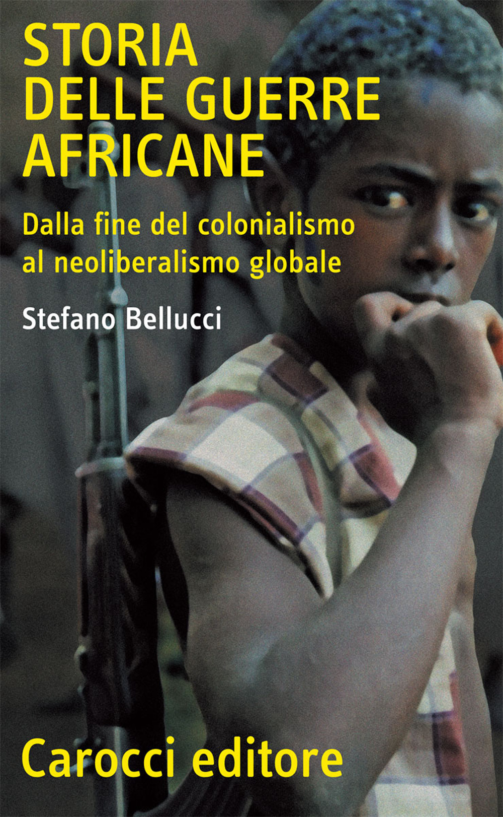 Storia delle guerre africane. Dalla fine del colonialismo al neoliberalismo globale