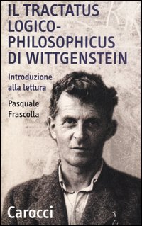 Il tractatus logico-philosophicus di Wittgenstein. Introduzione alla lettura