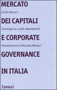 Mercato dei capitali e corporate governance in Italia. Convergenza o «path dependence»?
