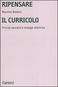 Ripensare il curricolo. Principi educativi e strategie didattiche