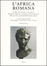 L'Africa romana. Ediz. multilingue. Vol. 16: Mobilità delle persone e dei popoli, dinamiche migratorie, emigrazioni ed immigrazioni nelle province occidentali dell'Impero romano