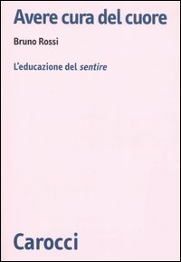 Avere cura del cuore. L'educazione del sentire