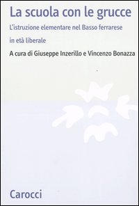 La scuola con le grucce. L'istruzione elementare nel Basso ferrarese in età liberale