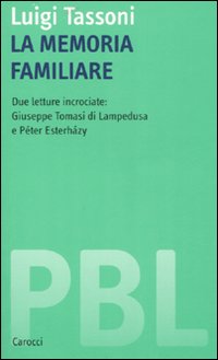 La memoria familiare. Due letture incrociate: Giuseppe Tomasi di Lampedusa e Péter Esterházy