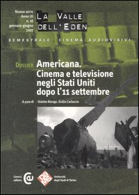 La valle dell'Eden (2007). Vol. 18: Dossier Americana. Cinema e televisione negli Stati Uniti dopo l'11 settembre
