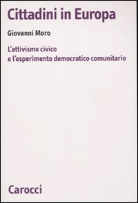 Cittadini in Europa. L'attivismo civico e l'esperimento democratico comunitario