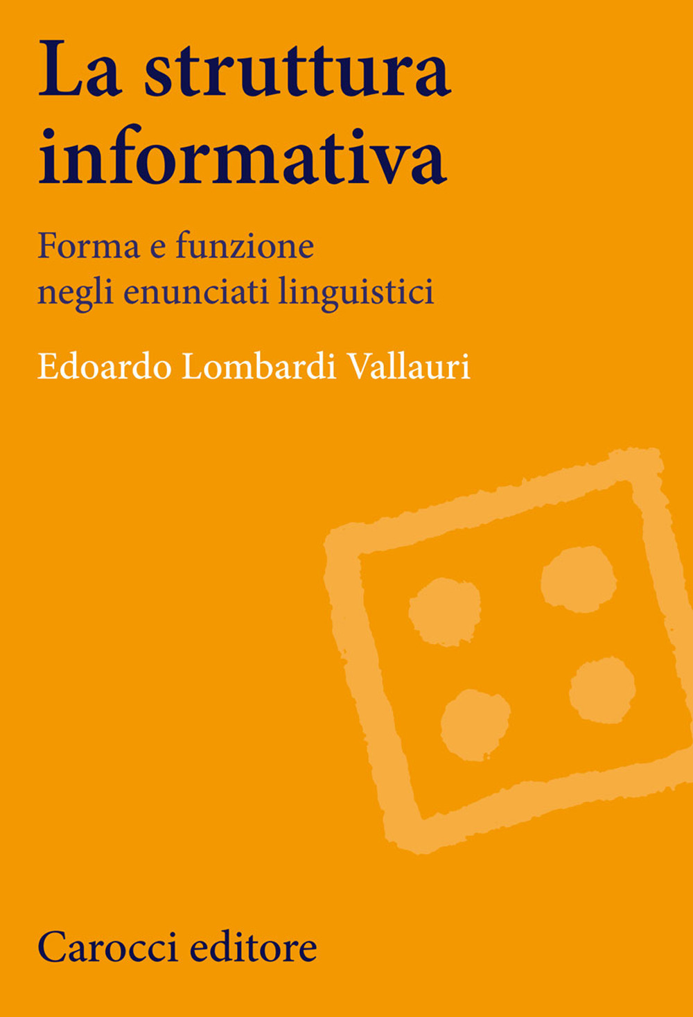 La struttura informativa. Forma e funzione negli enunciati linguistici