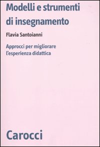 Modelli e strumenti di insegnamento. Approcci per migliorare l'esperienza didattica