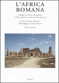 L'Africa romana. Vol. 18: I luoghi e le forme dei mestieri e della produzione nelle province africane. Atti del convegno (Olbia, 11-14 dicembre 2008)