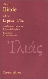 Iliade. Libro I. La peste-L'ira. Testo greco a fronte. Ediz. critica