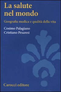 La salute nel mondo. Geografia medica e qualità della vita