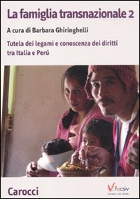 La famiglia transnazionale. Con CD-ROM. Vol. 2: Tutela dei legami e conoscenza dei diritti tra Italia e Perù