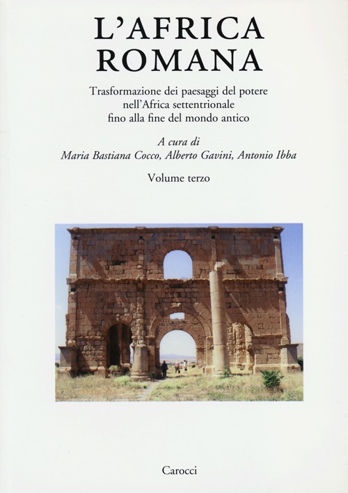 L'Africa romana. Vol. 19: Trasformazione dei paesaggi del potere nell'Africa settentrionale fino alla fine del mondo antico