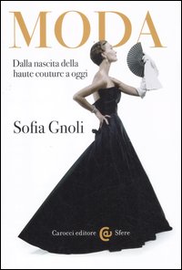 Moda. Dalla nascita della haute couture a oggi