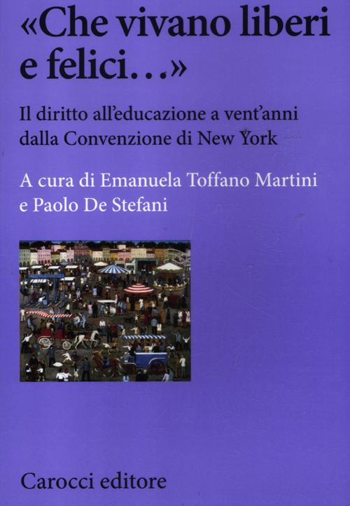 «Che vivano liberi e felici...» Il diritto all'educazione a vent'anni dalla Convenzione di New York