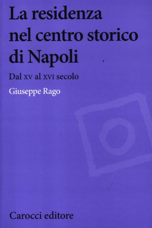 La residenza nel centro storico di Napoli. Dal XV al XVI secolo